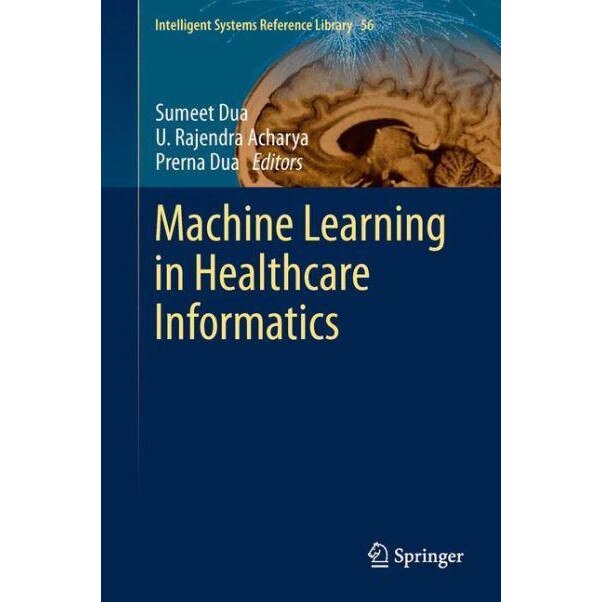 Machine Learning in Healthcare Informatics de Sumeet Dua