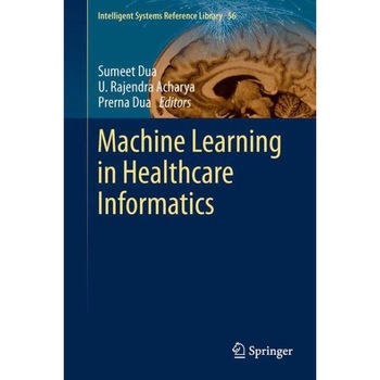 Machine Learning in Healthcare Informatics de Sumeet Dua Machine Learning in Healthcare Informatics de Sumeet Dua