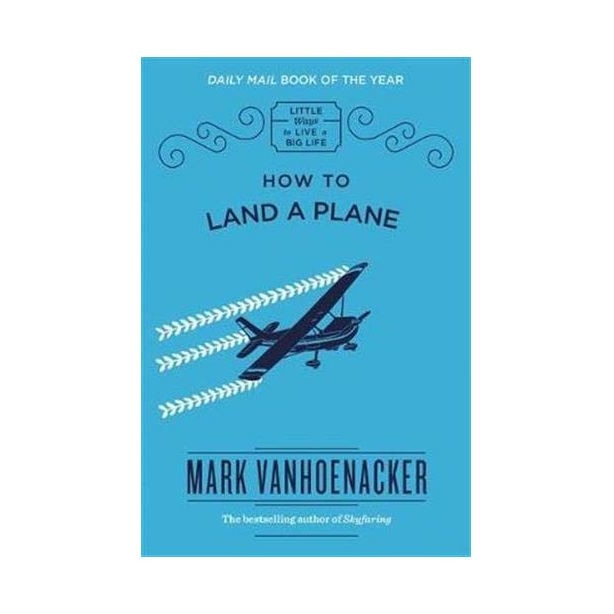 How to Land a Plane - Mark Vanhoenacker, editia 2017