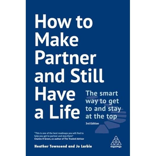 How to Make Partner and Still Have a Life: The Smart Way to Get to and Stay at the Top de Heather Townsend [Hardback]