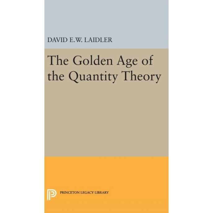 The Golden Age of the Quantity Theory de David E.w. Laidler [Hardback]