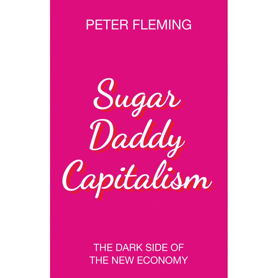 Sugar Daddy Capitalism de Peter Fleming [Hardback]