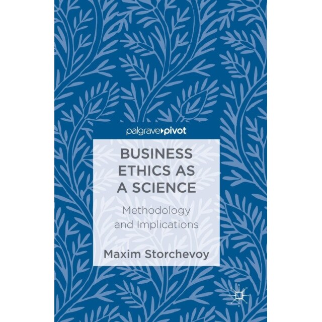 Business Ethics as a Science de Maxim Storchevoy