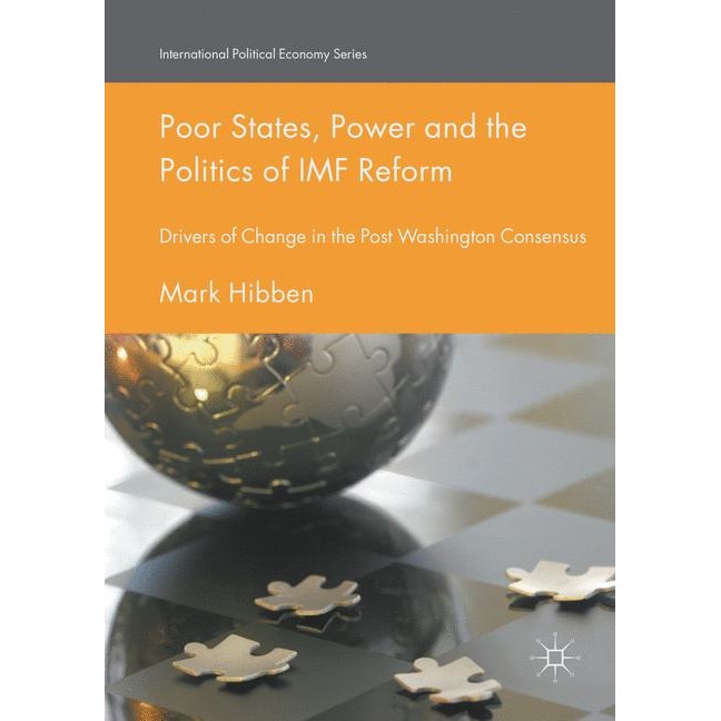 Poor States, Power and the Politics of IMF Reform de Mark Hibben