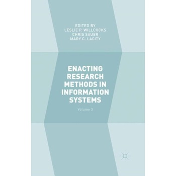Enacting Research Methods in Information Systems: Volume 3 de Leslie P. Willcocks Enacting Research Methods in Information Systems: Volume 3 de Leslie P. Willcocks