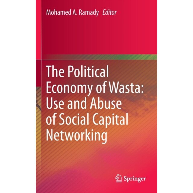 The Political Economy of Wasta: Use and Abuse of Social Capital Networking de Mohamed A. Ramady