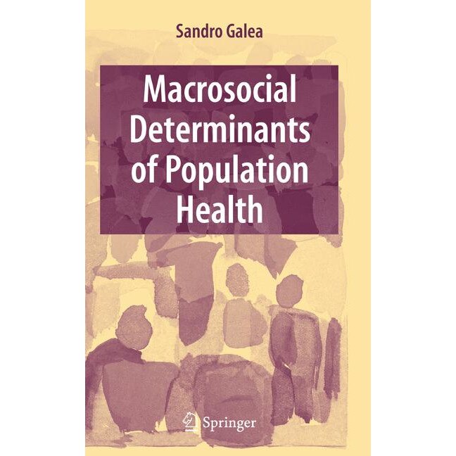 Macrosocial Determinants of Population Health de Sandro Galea