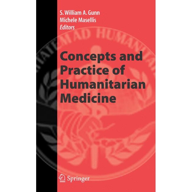 Concepts and Practice of Humanitarian Medicine de S. William A. Gunn