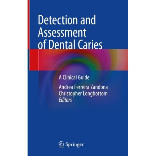 Detection and Assessment of Dental Caries de Andrea Ferreira Zandona
