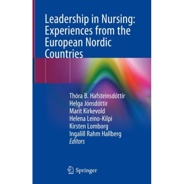 Leadership in Nursing: Experiences from the European Nordic Countries de Thóra B. Hafsteinsdóttir