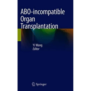 ABO-incompatible Organ Transplantation de Yi Wang ABO-incompatible Organ Transplantation de Yi Wang