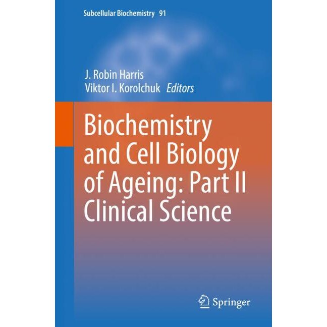 Biochemistry and Cell Biology of Ageing: Part II Clinical Science de J. Robin Harris