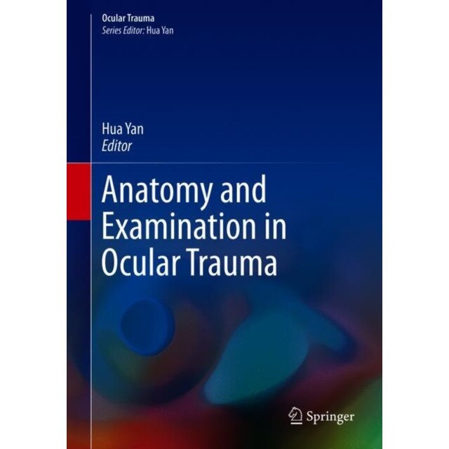 Anatomy and Examination in Ocular Trauma de Hua Yan
