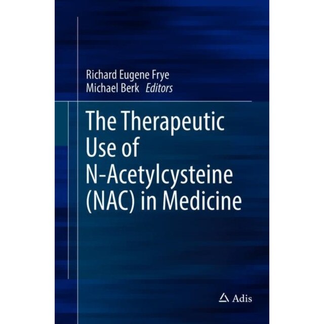The Therapeutic Use of N-Acetylcysteine (NAC) in Medicine de Richard Eugene Frye