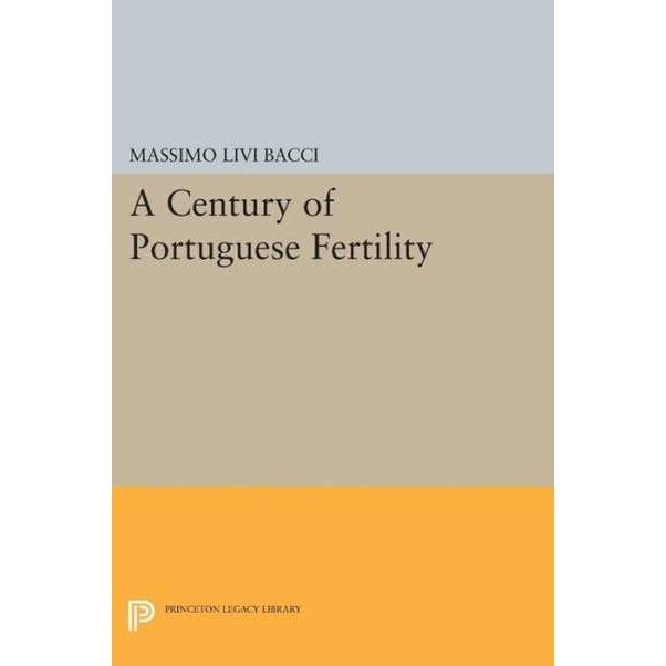 A Century of Portuguese Fertility de Massimo Livi Bacci [Paperback]