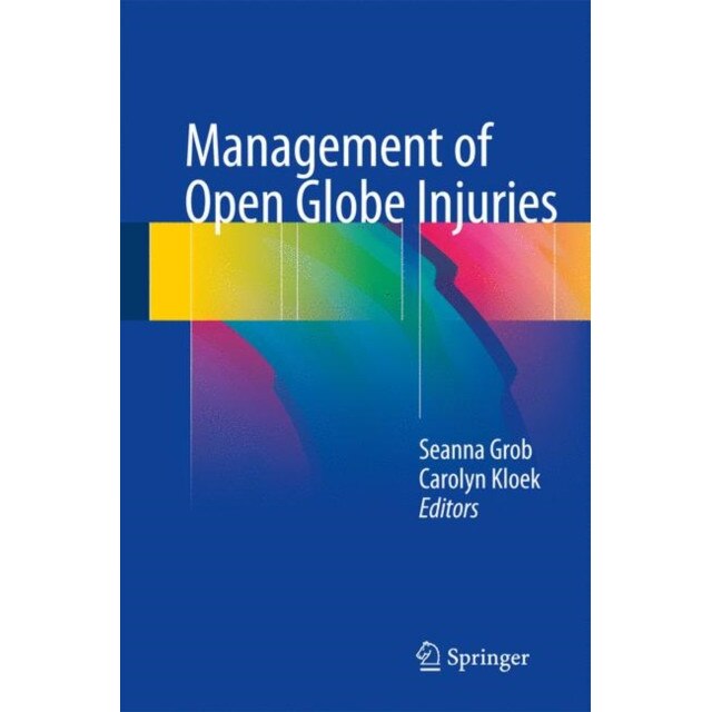 Management of Open Globe Injuries de Seanna Grob