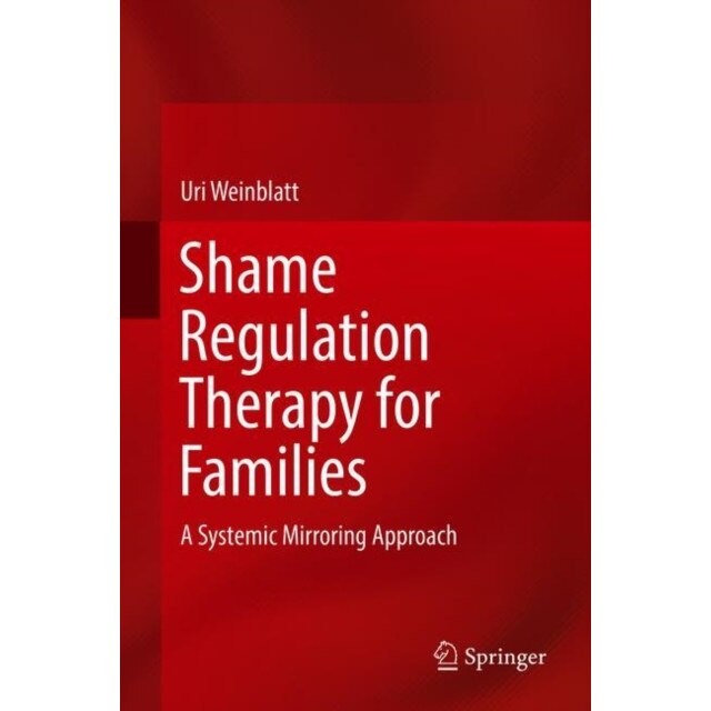 Shame Regulation Therapy for Families de Uri Weinblatt