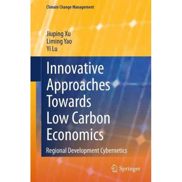 Innovative Approaches Towards Low Carbon Economics de Jiuping Xu [Hardback]