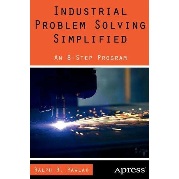 Industrial Problem Solving Simplified de Ralph R. Pawlak
