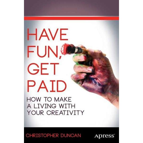 Have Fun, Get Paid de Christopher Duncan