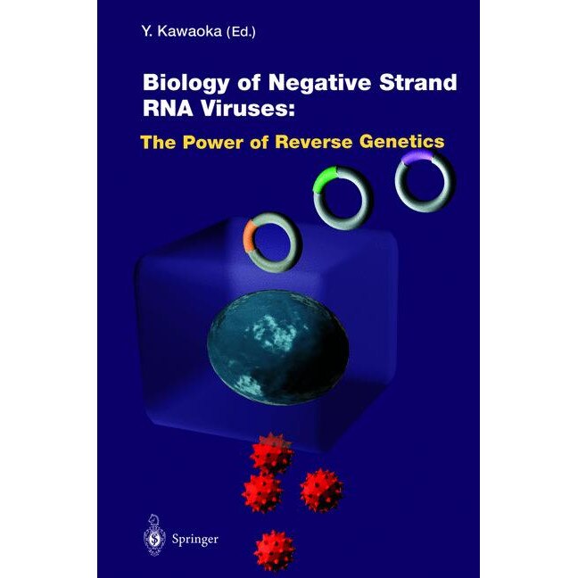 Biology of Negative Strand RNA Viruses: The Power of Reverse Genetics de Yoshihiro Kawaoka