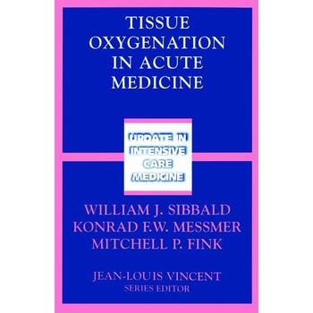 Tissue Oxygenation in Acute Medicine de William J. Sibbald Tissue Oxygenation in Acute Medicine de William J. Sibbald