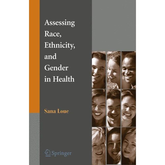 Assessing Race, Ethnicity and Gender in Health de Sana Loue