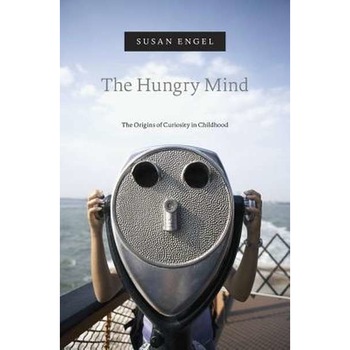 The Hungry Mind /-/ The Origins of Curiosity in Childhood de Susan Engel The Hungry Mind /-/ The Origins of Curiosity in Childhood de Susan Engel