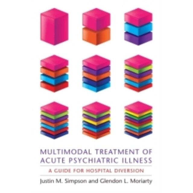 Multimodal Treatment of Acute Psychiatric Illness /-/ A Guide for Hospital Diversion de Justin Simpson [Paperback]