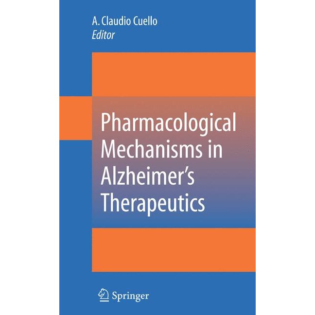 Pharmacological Mechanisms in Alzheimer's Therapeutics de A. Claudio Cuello