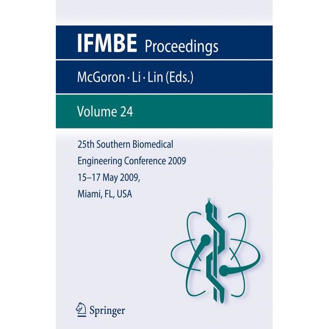 25th Southern Biomedical Engineering Conference 2009; 15 - 17 May, 2009, Miami, Florida, USA de Anthony McGoron