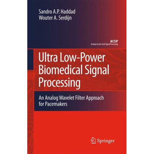 Ultra Low-Power Biomedical Signal Processing de Sandro Augusto Pavlik Haddad