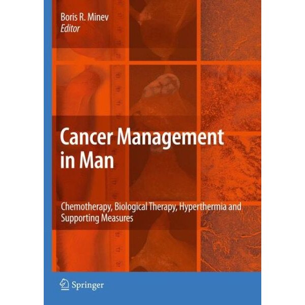 Cancer Management in Man: Chemotherapy, Biological Therapy, Hyperthermia and Supporting Measures de Boris Minev