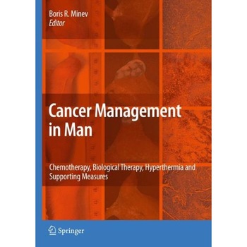 Cancer Management in Man: Chemotherapy, Biological Therapy, Hyperthermia and Supporting Measures de Boris Minev Cancer Management in Man: Chemotherapy, Biological Therapy, Hyperthermia and Supporting Measures de Boris Minev