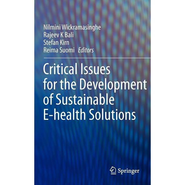 Critical Issues for the Development of Sustainable E-health Solutions de Nilmini Wickramasinghe