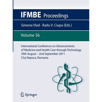 International Conference on Advancements of Medicine and Health Care through Technology; 29th August - 2nd September 2011, Cluj-Napoca, Romania de Simona Vlad International Conference on Advancements of Medicine and Health Care through Technology; 29th August - 2nd September 2011, Cluj-Napoca, Romania de Simona Vlad