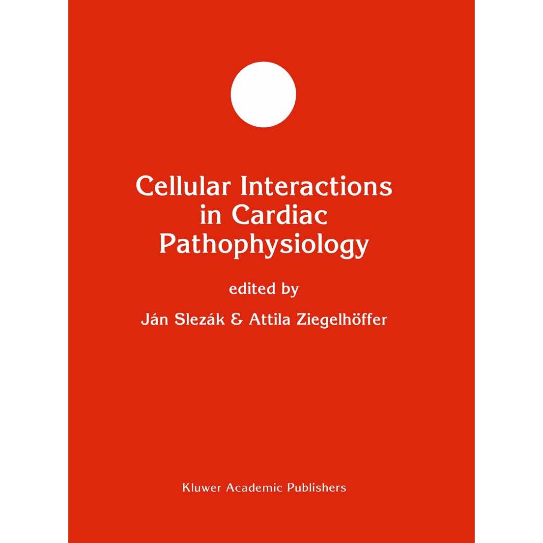 Cellular Interactions in Cardiac Pathophysiology de Ján Slezák