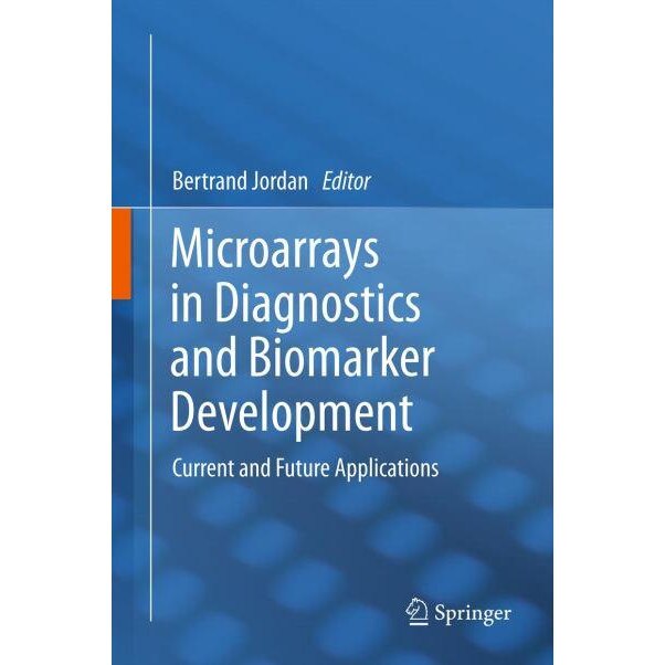 Microarrays in Diagnostics and Biomarker Development de Bertrand Jordan