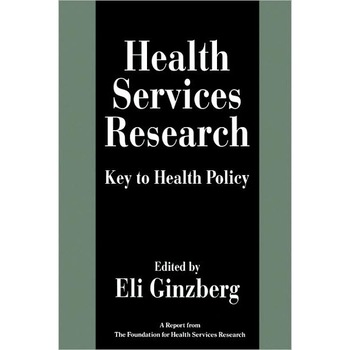 Health Services Research /-/ Key to Health Policy (Paper) de Eli Ginzberg Health Services Research /-/ Key to Health Policy (Paper) de Eli Ginzberg