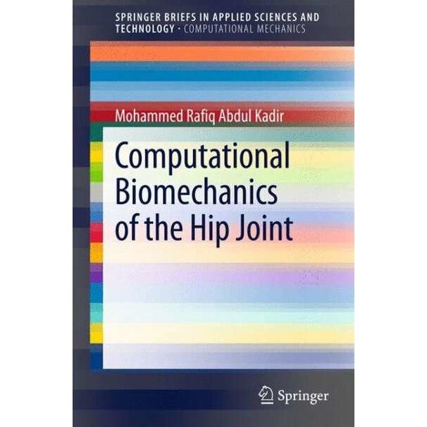 Computational Biomechanics of the Hip Joint de Mohammed Rafiq Abdul Kadir
