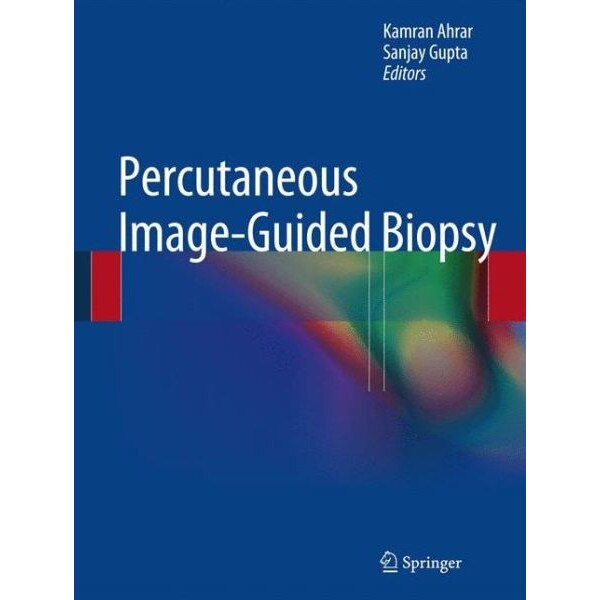 Percutaneous Image-Guided Biopsy de Kamran Ahrar