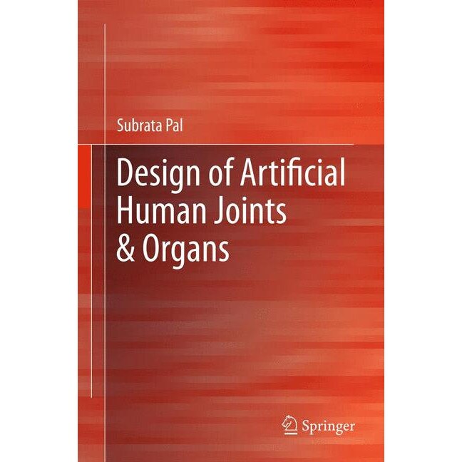 Design of Artificial Human Joints & Organs de Subrata Pal