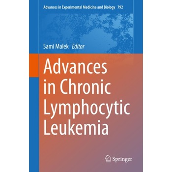 Advances in Chronic Lymphocytic Leukemia de Sami Malek Advances in Chronic Lymphocytic Leukemia de Sami Malek