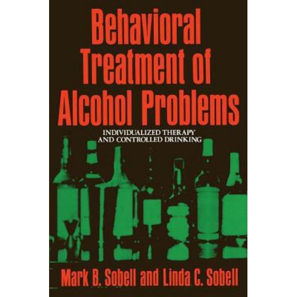 Behavioral Treatment of Alcohol Problems de M. Sobell