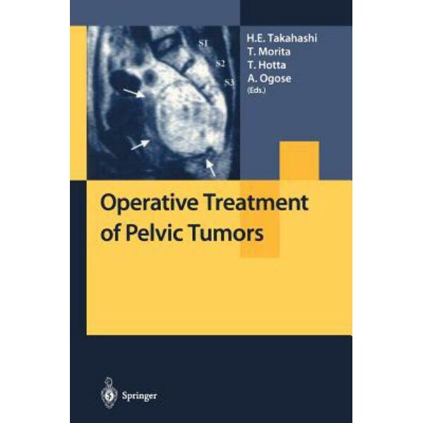 Operative Treatment of Pelvic Tumors de H. E. Takahashi