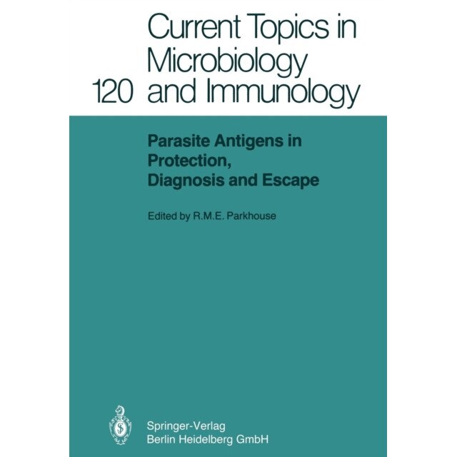 Parasite Antigens in Protection, Diagnosis and Escape de R.M.E. Parkhouse