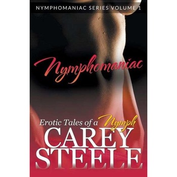 Nymphomaniac de Carey Steele Nymphomaniac de Carey Steele