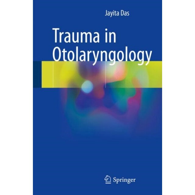Trauma in Otolaryngology de Jayita Das