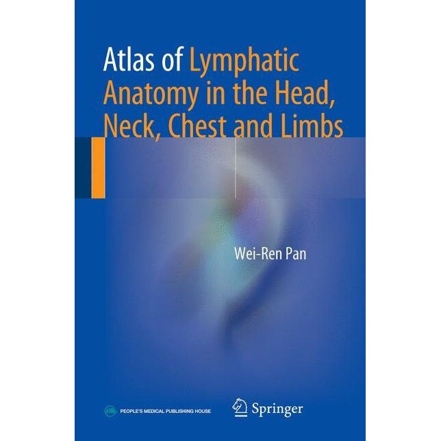 Atlas of Lymphatic Anatomy in the Head, Neck, Chest and Limbs de Wei-Ren Pan