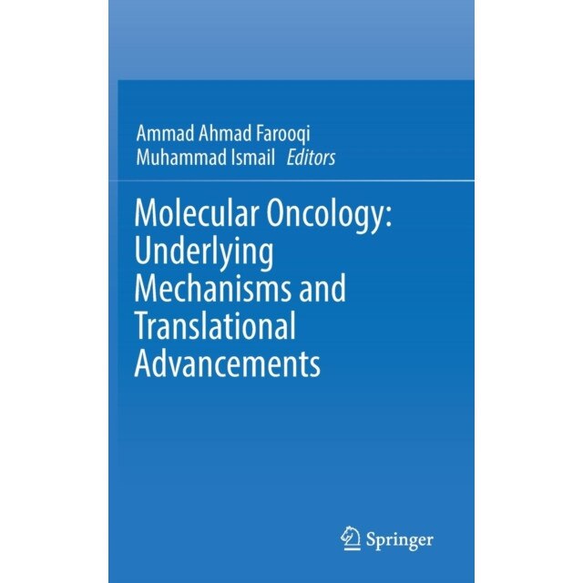 Molecular Oncology: Underlying Mechanisms and Translational Advancements de Ammad Ahmad Farooqi